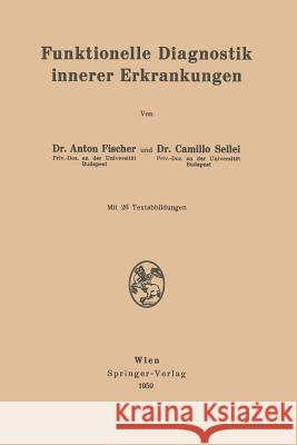 Funktionelle Diagnostik Innerer Erkrankungen Anton Fischer Camillo Sellei 9783211801390 Springer