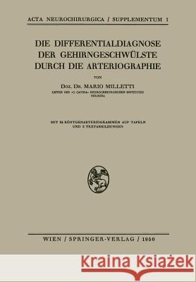 Die Differentialdiagnose Der Gehirngeschwülste Durch Die Arteriographie Milletti, Mario 9783211801574 Springer