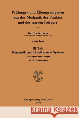 Kinematik Und Kinetik Starrer Systeme: III. Teil Federhofer, Karl 9783211802021 Springer