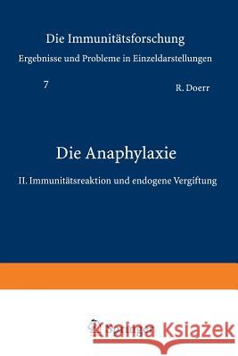 Die Anaphylaxie: II. Immunitätsreaktion Und Endogene Vergiftung Doerr, Robert 9783211802106 Springer