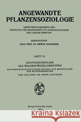 Rotföhrenwälder ALS Waldentwicklungstypen: Ein Forstwirtschaftlicher Beitrag Zur Beurteilung Der Rotföhrenwälder Aichinger, Erwin 9783211802410 Springer