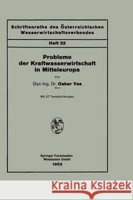 Probleme Der Kraftwasserwirtschaft in Mitteleuropa Vas, Oskar 9783211802786 Springer