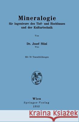 Mineralogie: Für Ingenieure Des Tief- Und Hochbaues Und Der Kulturtechnik Stini, Josef 9783211802830 Springer