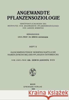 Gleichbedeutende Wissenschaftliche Namen (Synonyme) Der Pflanzen Österreichs Janchen, Erwin 9783211802946 Springer