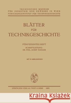 Blätter Für Technikgeschichte: Fünfzehntes Heft Nagler, Josef 9783211802984