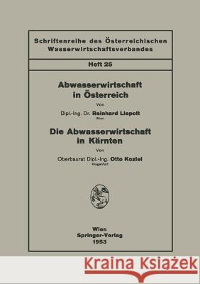 Abwasserwirtschaft in Österreich. Die Abwasserwirtschaft in Kärnten Reinhard Liepolt Otto Koziel 9783211803172 Springer