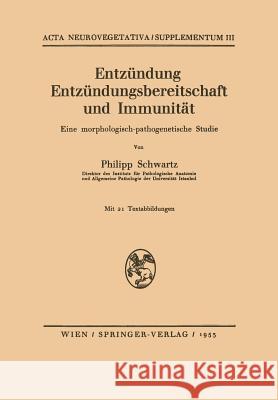 Entzündung Entzündungsbereitschaft Und Immunität: Eine Morphologisch-Pathogenetische Studie Schwartz, Philipp 9783211803196 Springer