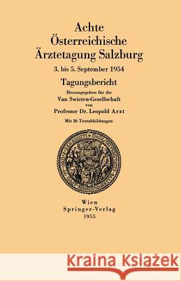 Achte Österreichische Ärztetagung Salzburg: 3. Bis 5. September 1954 Arzt, Leopold 9783211803813