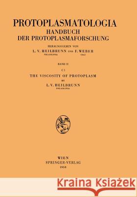 The Viscosity of Protoplasm Lewis V. Heilbrunn 9783211804858 Springer