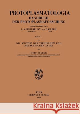 Die Amitose Der Tierischen Und Menschlichen Zelle Otto Bucher 9783211805237 Springer