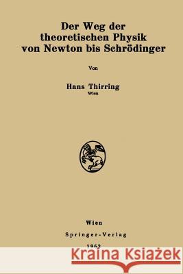 Der Weg Der Theoretischen Physik Von Newton Bis Schrödinger Thirring, Hans 9783211806210