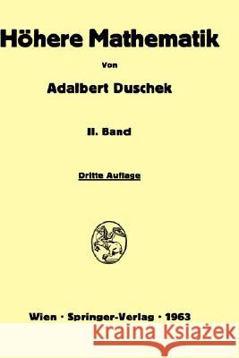 Vorlesungen Über Höhere Mathematik: Integration Und Differentiation Der Funktionen Von Mehreren Veränderlichen. Lineare Algebra. Tensorfelder. Differe Duschek, Adalbert 9783211806371 Springer