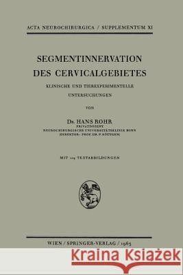 Segmentinnervation Des Cervicalgebietes: Klinische Und Tierexperimentelle Untersuchungen Rohr, H. 9783211806586 Springer