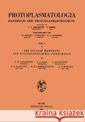 The Nuclear Membrane and Nucleocytoplasmic Interchange C. H. Feldherr J. G. Gall L. Goldstein 9783211806906 Springer