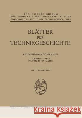 Blätter Für Technikgeschichte: Siebenundzwanzigstes Heft Nagler, Josef 9783211807101