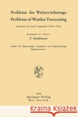Probleme Der Wettervorhersage / Problems of Weather Forecasting: Symposium 23. Bis 25. September 1965 in Wien Steinhauser, Ferdinand 9783211807781