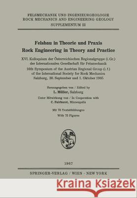 Felsbau in Theorie Und Praxis Rock Engineering in Theory and Practice: XVI. Kolloquium Der Österreichischen Regionalgruppe (I.Gr.) Der Internationalen Müller, L. 9783211808047 Springer