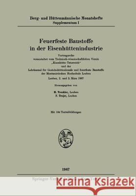Feuerfeste Baustoffe in Der Eisenhüttenindustrie: Vortragsreihe, Veranstaltet Vom Technisch-Wissenschaftlichen Verein 