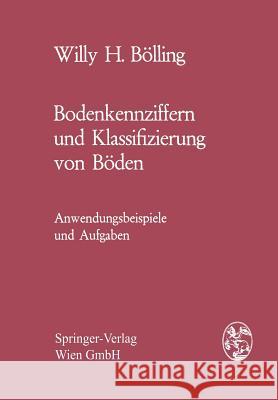 Bodenkennziffern Und Klassifizierung Von Böden: Anwendungsbeispiele Und Aufgaben Bölling, Willy H. 9783211810385 Springer
