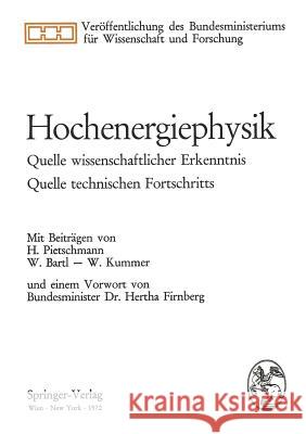 Hochenergiephysik: Quelle Wissenschaftlicher Erkenntnis, Quelle Technischen Fortschritts Pietschmann, Herbert 9783211810521 Springer