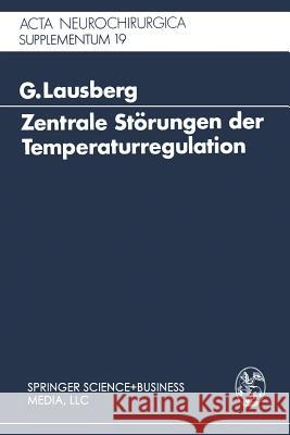 Zentrale Störungen Der Temperaturregulation: Eine Klinisch-Experimentelle Studie Lausberg, Gerhard 9783211810637 Springer