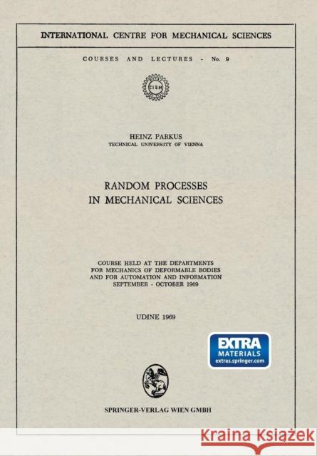 Random Processes in Mechanical Sciences: Course Held at the Departments for Mechanics of Deformable Bodies and for Automation and Information, Septemb Parkus, Heinz 9783211810866