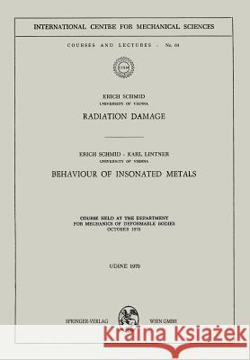 Radiation Damage. Behaviour of Insonated Metals: Course Held at the Department for Mechanics of Deformable Bodies October 1970 Schmid, Erich 9783211811245