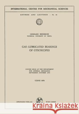 Gas-Lubricated Bearings of Gyroscopes: Course Held at the Department for General Mechanics, September - October 1970 Heinrich, G. 9783211811474