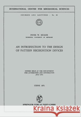 An Introduction to the Design of Pattern Recognition Devices Peter W. Becker P. W. Becker 9783211811535