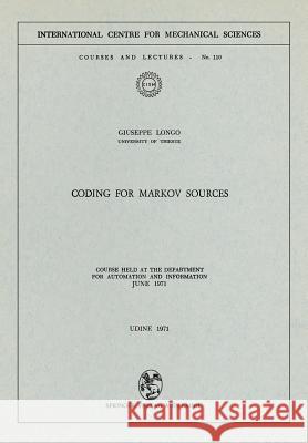 Coding for Markov Sources: Course Held at the Department for Automation and Information June 1971 Longo, Giuseppe 9783211811542 Springer