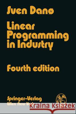 Linear Programming in Industry: Theory and Applications an Introduction Dano, Sven 9783211811894 Springer