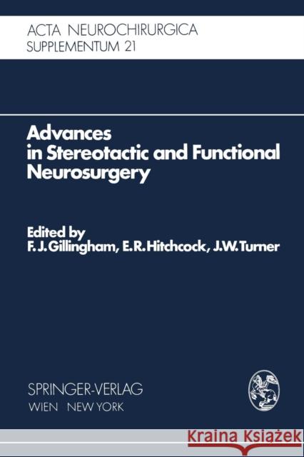 Advances in Stereotactic and Functional Neurosurgery: Proceedings of the 1st Meeting of the European Society for Stereotactic and Functional Neurosurg Gillingham, F. J. 9783211812129 Springer