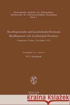 Metallogenetische Und Geochemische Provinzen / Metallogenetic and Geochemical Provinces: Symposium Leoben, November 1972 Petrascheck, W. E. 9783211812495 Springer