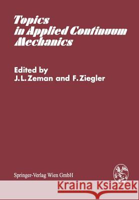 Topics in Applied Continuum Mechanics: Symposium Vienna, March 1-2, 1974 Zeman, J. L. 9783211812600