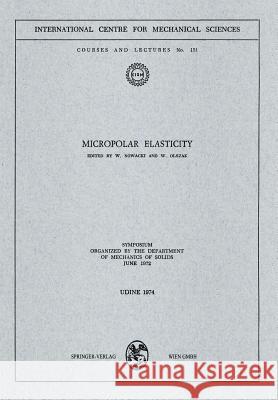 Micropolar Elasticity: Symposium Organized by the Department of Mechanics of Solids, June 1972 Nowacki, W. 9783211812624 Springer