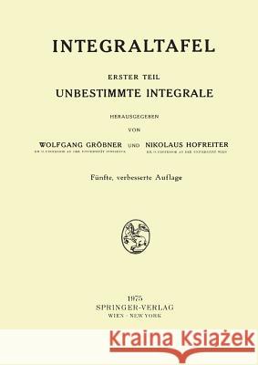 Integraltafel: Erster Teil Unbestimmte Integrale Gröbner, Wolfgang 9783211812990 Springer