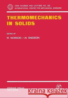 Thermomechanics in Solids: A Symposium Held at Cism, Udine, July 1974 Nowacki, W. 9783211813430