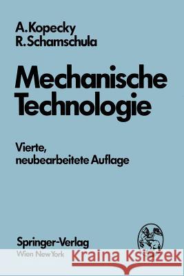 Mechanische Technologie Alfred Kopecky Rudolf Schamschula 9783211814093