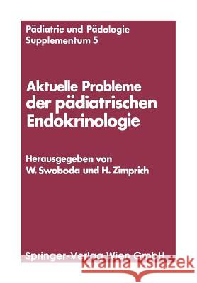 Aktuelle Probleme Der Pädiatrischen Endokrinologie: Symposium, Wien, 28. September 1976 Swoboda, Walter 9783211814406 Springer