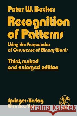 Recognition of Patterns: Using the Frequencies of Occurrence of Binary Words Becker, Peter W. 9783211815069