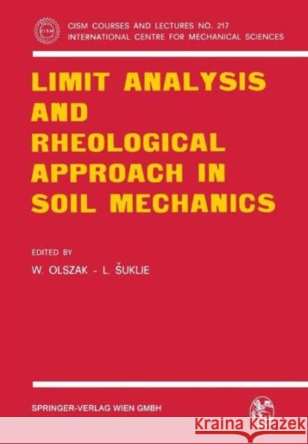 Limit Analysis and Rheological Approach in Soil Mechanics W. Olszak L. Suklje G. de Josseli 9783211815113 Springer