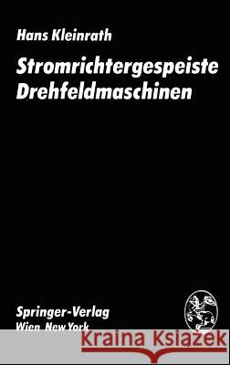 Stromrichtergespeiste Drehfeldmaschinen H. Kleinrath 9783211815656 Springer