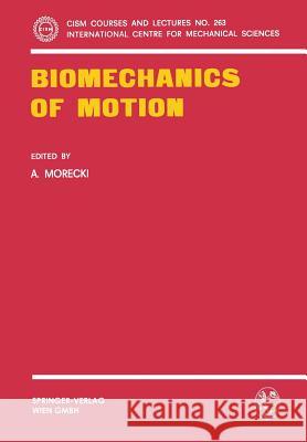 Biomechanics of Motion A. Morecki 9783211816110 Springer
