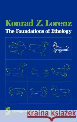 The Foundations of Ethology K. Lorenz K. Lorenz R. W. Kickert 9783211816233 Springer