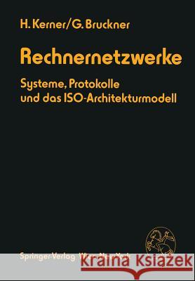 Rechnernetzwerke: Systeme, Protokolle Und Das Iso-Architekturmodell Kerner, Helmut 9783211816660 Springer