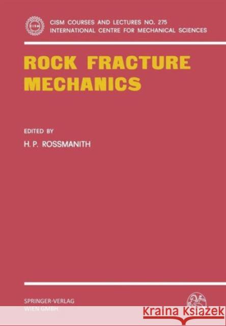 Rock Fracture Mechanics H. P. Rossmanith 9783211817476