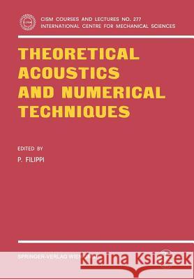 Theoretical Acoustics and Numerical Techniques P. Filippi 9783211817865 Springer