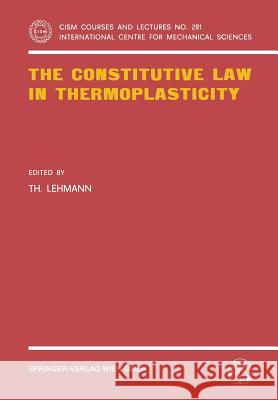 The Constitutive Law in Thermoplasticity T. Lehmann 9783211817964 Springer