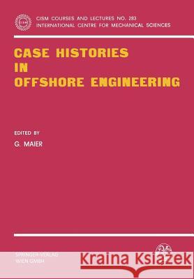 Case Histories in Offshore Engineering G. Maier 9783211818176 Springer