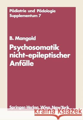 Psychosomatik Nicht-Epileptischer Anfälle Mangold, Burkart 9783211818183 Springer